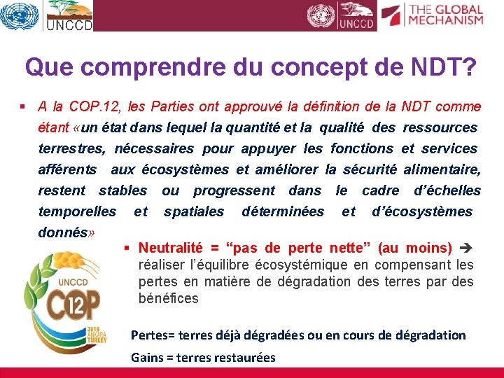 Que comprendre du concept de NDT? § A la COP. 12, les Parties ont