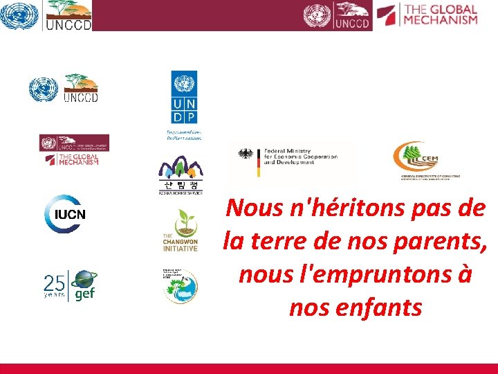 Nous n'héritons pas de la terre de nos parents, nous l'empruntons à nos enfants