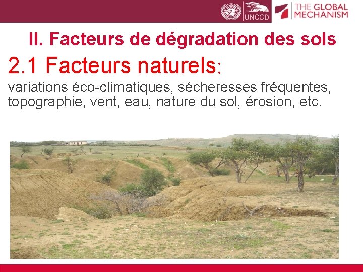 II. Facteurs de dégradation des sols 2. 1 Facteurs naturels: variations éco-climatiques, sécheresses fréquentes,