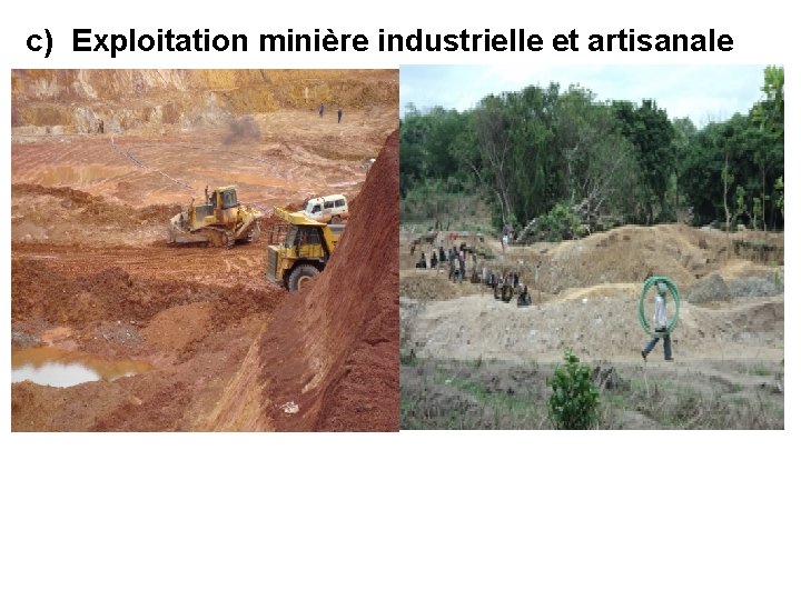  c) Exploitation minière industrielle et artisanale 