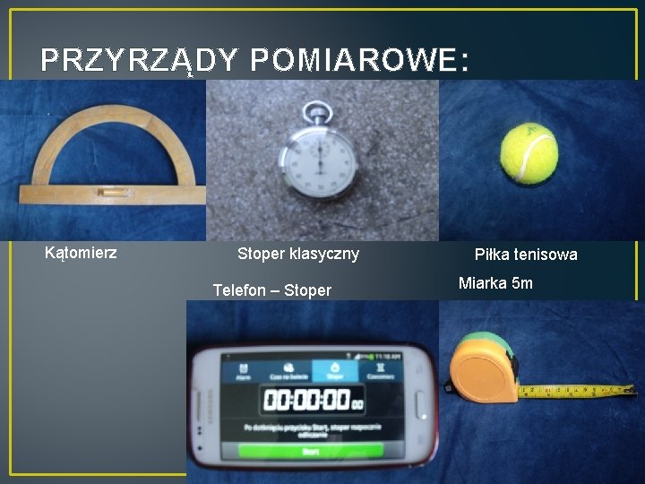 PRZYRZĄDY POMIAROWE: Kątomierz Stoper klasyczny Telefon – Stoper Piłka tenisowa Miarka 5 m 