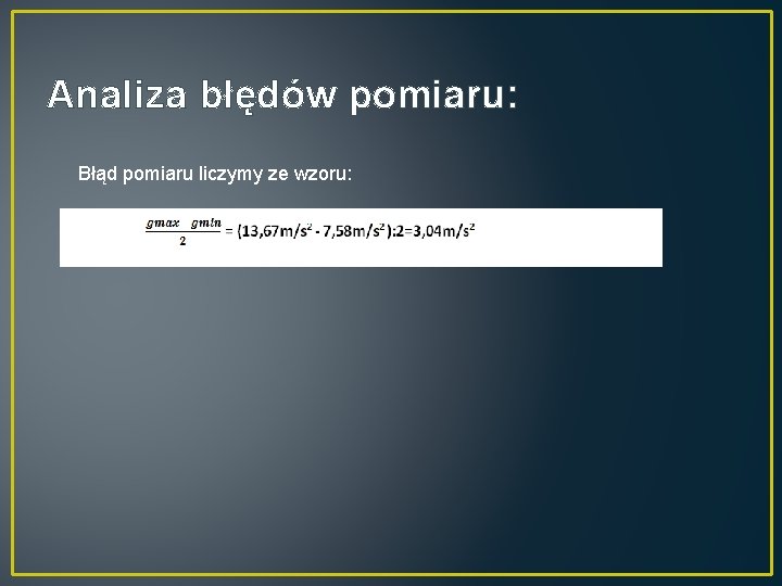 Analiza błędów pomiaru: Błąd pomiaru liczymy ze wzoru: 