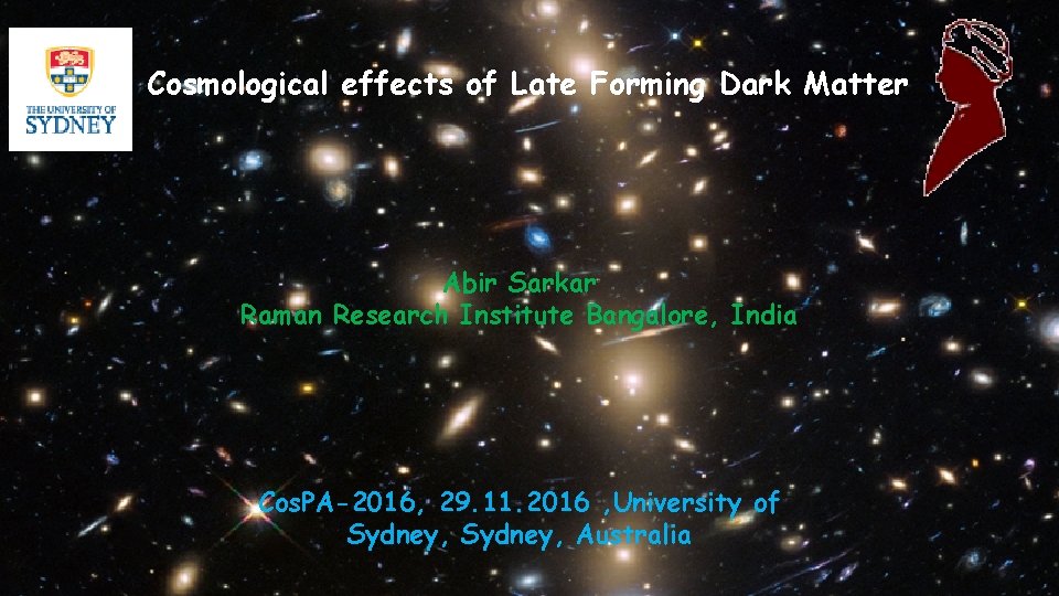 Cosmological effects of Late Forming Dark Matter Abir Sarkar Raman Research Institute Bangalore, India