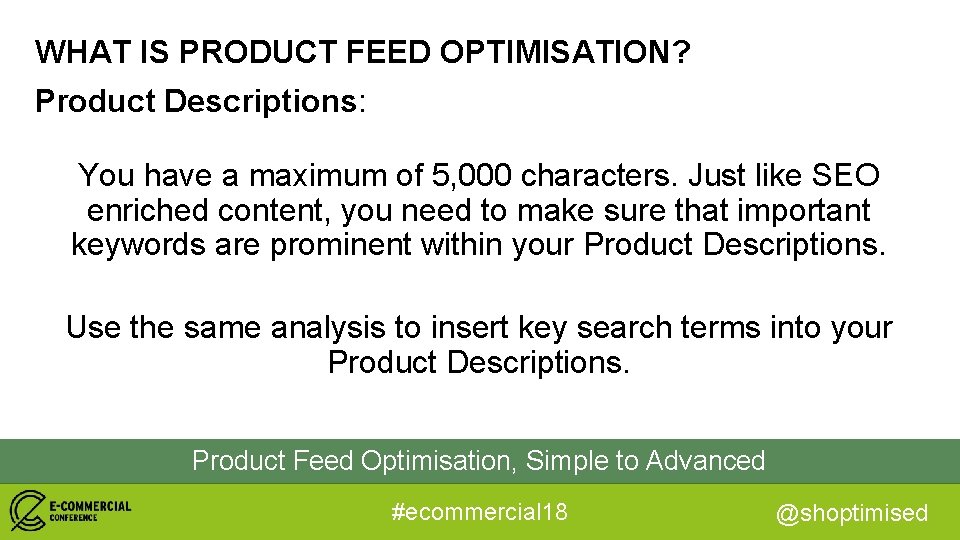 WHAT IS PRODUCT FEED OPTIMISATION? Product Descriptions: You have a maximum of 5, 000