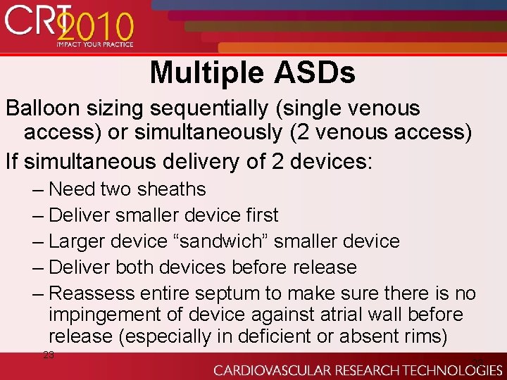 Multiple ASDs Balloon sizing sequentially (single venous access) or simultaneously (2 venous access) If
