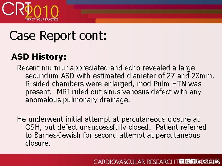 Case Report cont: ASD History: Recent murmur appreciated and echo revealed a large secundum