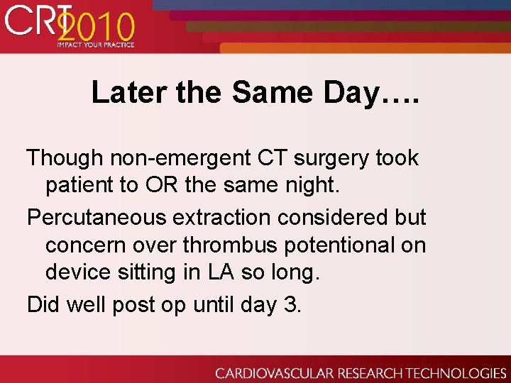 Later the Same Day…. Though non-emergent CT surgery took patient to OR the same