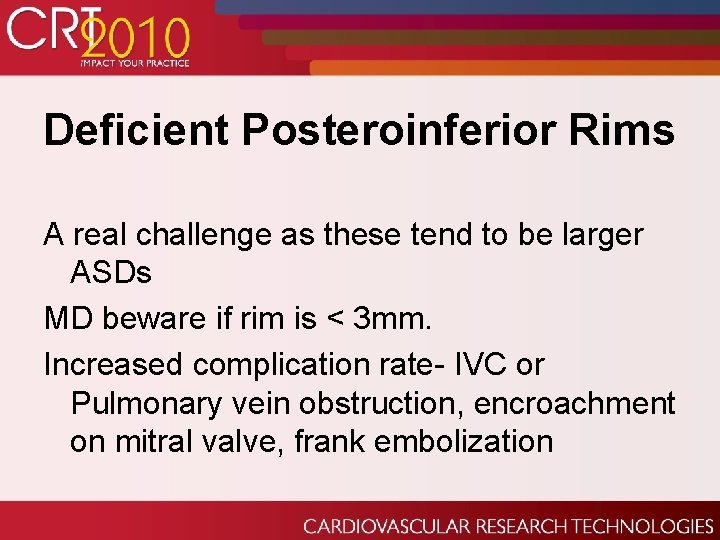 Deficient Posteroinferior Rims A real challenge as these tend to be larger ASDs MD