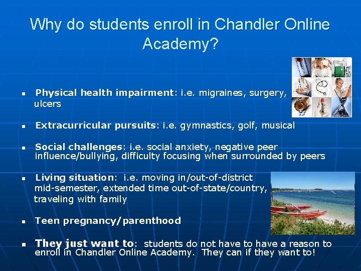 Why do students enroll in Chandler Online Academy? n Physical health impairment: i. e.
