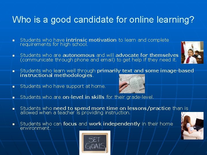 Who is a good candidate for online learning? n Students who have intrinsic motivation