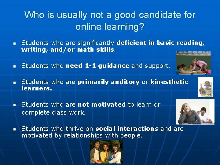 Who is usually not a good candidate for online learning? n n n Students