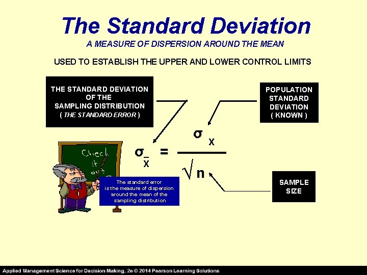 The Standard Deviation A MEASURE OF DISPERSION AROUND THE MEAN USED TO ESTABLISH THE