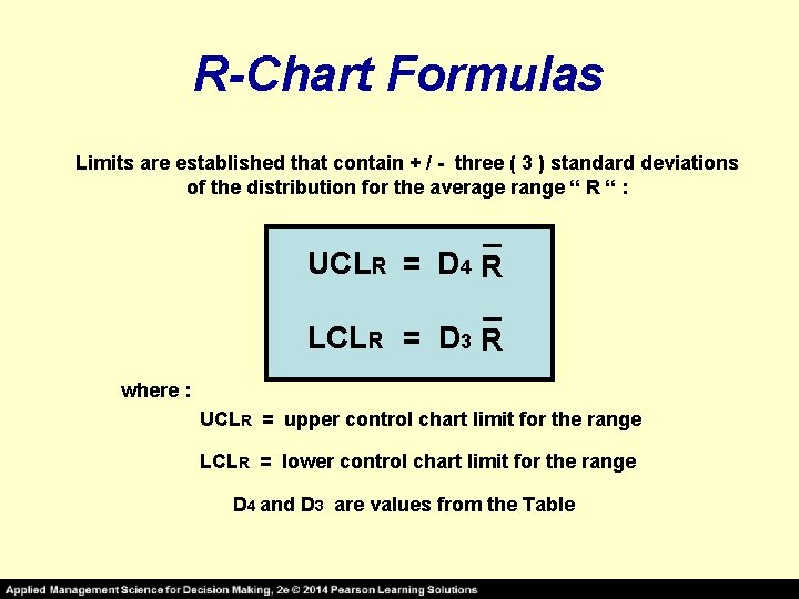 R-Chart Formulas Limits are established that contain + / - three ( 3 )