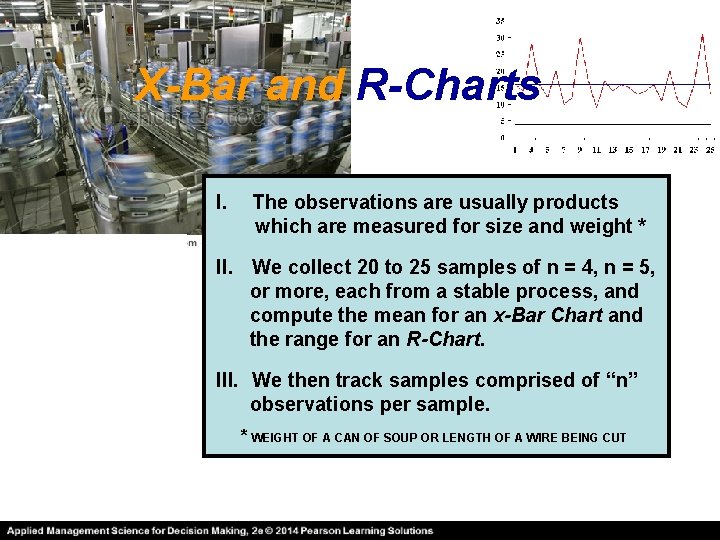 X-Bar and R-Charts I. The observations are usually products which are measured for size