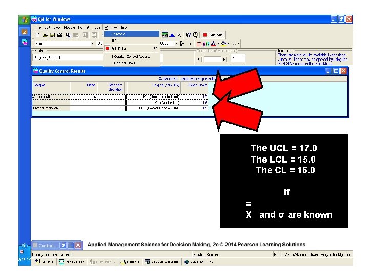 The UCL = 17. 0 The LCL = 15. 0 The CL = 16.