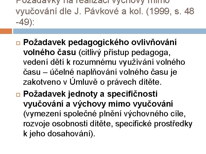 Požadavky na realizaci výchovy mimo vyučování dle J. Pávkové a kol. (1999, s. 48