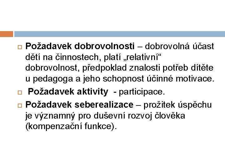  Požadavek dobrovolnosti – dobrovolná účast dětí na činnostech, platí „relativní“ dobrovolnost, předpoklad znalosti