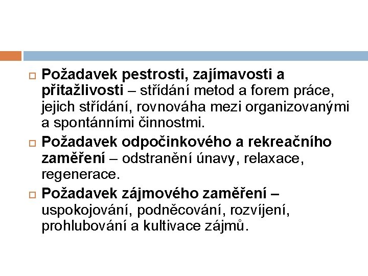  Požadavek pestrosti, zajímavosti a přitažlivosti – střídání metod a forem práce, jejich střídání,