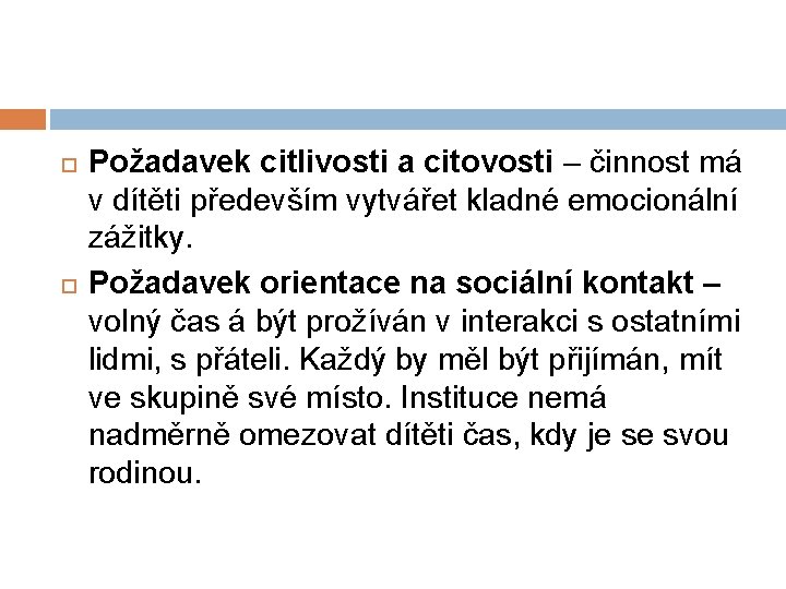  Požadavek citlivosti a citovosti – činnost má v dítěti především vytvářet kladné emocionální