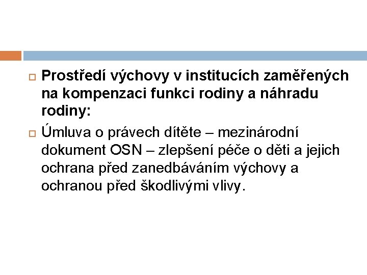  Prostředí výchovy v institucích zaměřených na kompenzaci funkci rodiny a náhradu rodiny: Úmluva