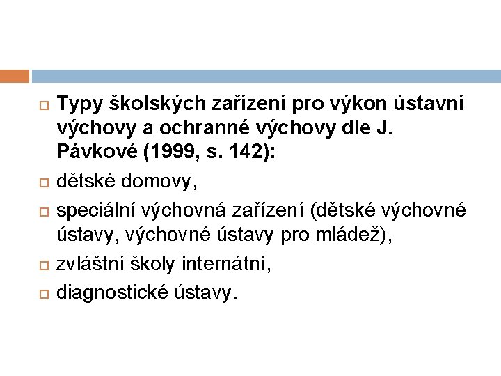  Typy školských zařízení pro výkon ústavní výchovy a ochranné výchovy dle J. Pávkové