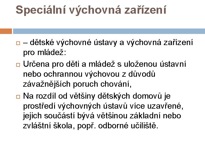 Speciální výchovná zařízení – dětské výchovné ústavy a výchovná zařízení pro mládež: Určena pro