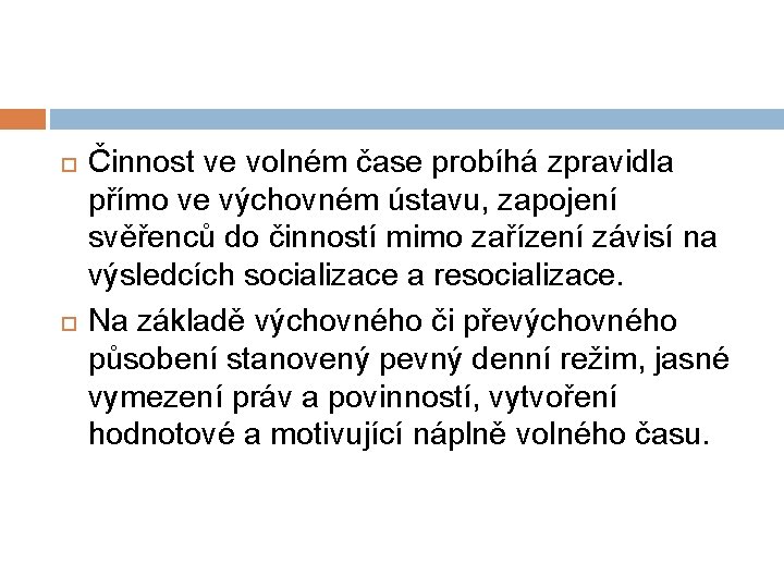  Činnost ve volném čase probíhá zpravidla přímo ve výchovném ústavu, zapojení svěřenců do