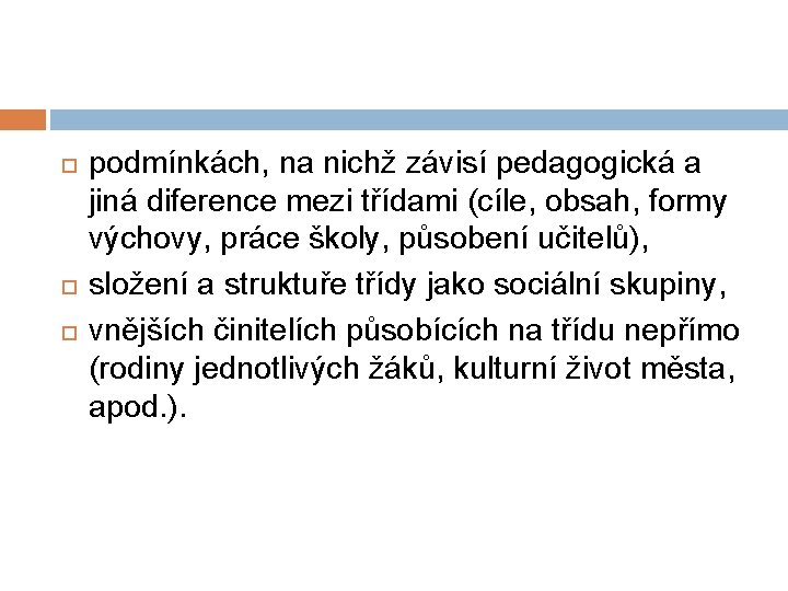  podmínkách, na nichž závisí pedagogická a jiná diference mezi třídami (cíle, obsah, formy