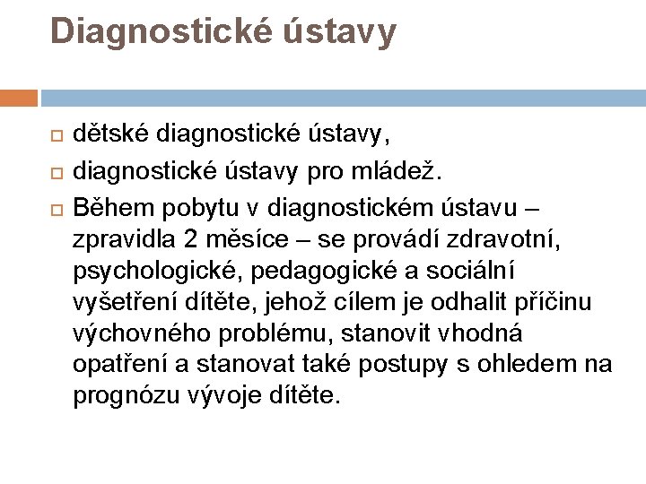 Diagnostické ústavy dětské diagnostické ústavy, diagnostické ústavy pro mládež. Během pobytu v diagnostickém ústavu