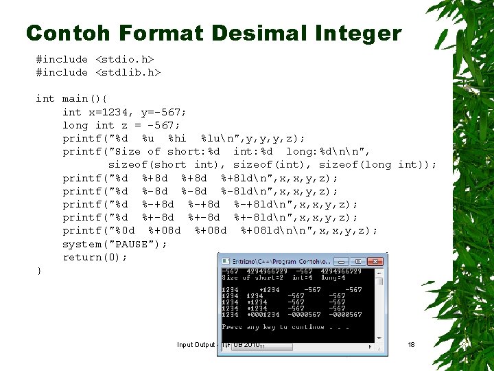 Contoh Format Desimal Integer #include <stdio. h> #include <stdlib. h> int main(){ int x=1234,