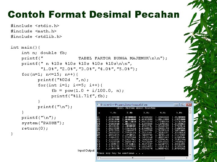 Contoh Format Desimal Pecahan #include <stdio. h> #include <math. h> #include <stdlib. h> int