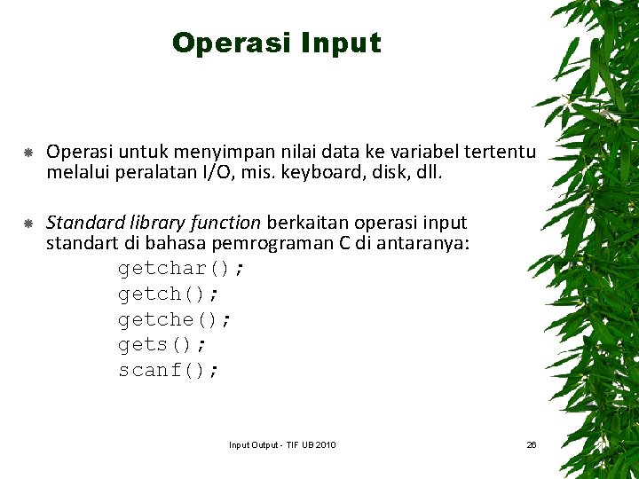 Operasi Input Operasi untuk menyimpan nilai data ke variabel tertentu melalui peralatan I/O, mis.
