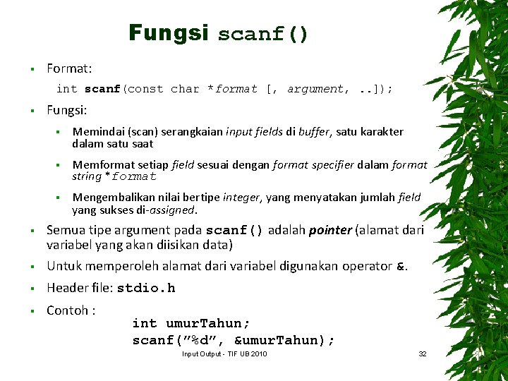 Fungsi scanf() § Format: int scanf(const char *format [, argument, . . ]); §