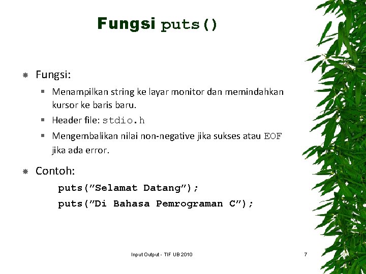 Fungsi puts() Fungsi: § Menampilkan string ke layar monitor dan memindahkan kursor ke baris