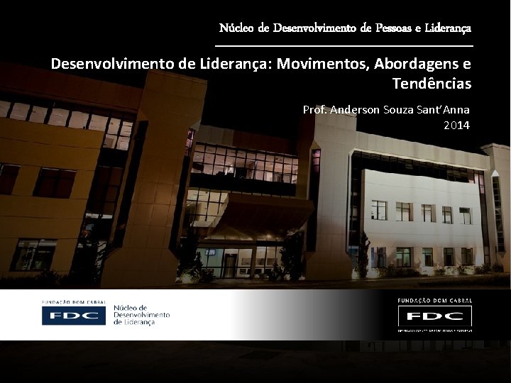 Núcleo de Desenvolvimento de Pessoas e Liderança Desenvolvimento de Liderança: Movimentos, Abordagens e Tendências