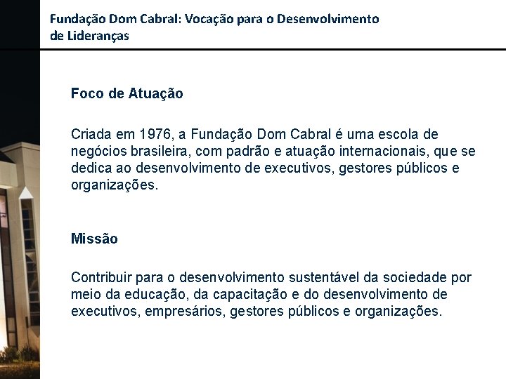 Fundação Dom Cabral: Vocação para o Desenvolvimento de Lideranças Foco de Atuação Criada em