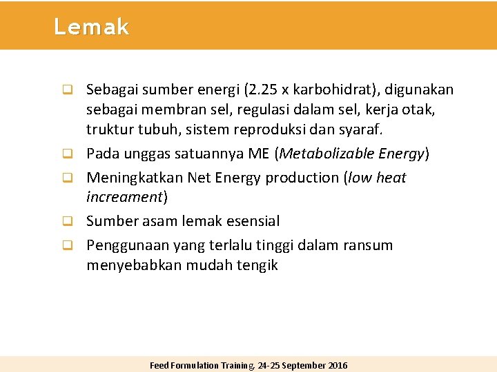 Lemak q q q Sebagai sumber energi (2. 25 x karbohidrat), digunakan sebagai membran