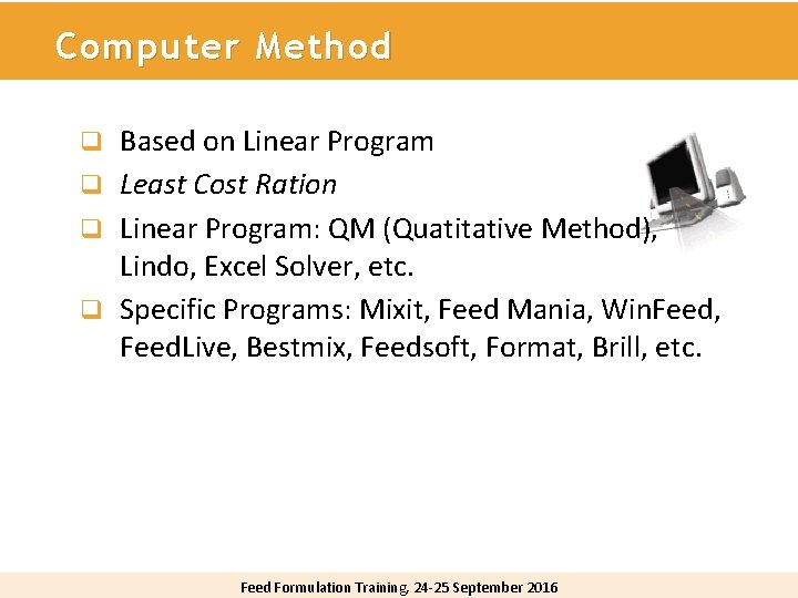 Computer Method Based on Linear Program q Least Cost Ration q Linear Program: QM