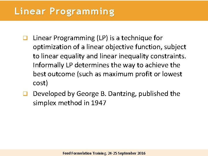 Linear Programming (LP) is a technique for optimization of a linear objective function, subject