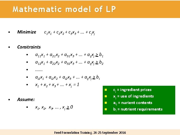 Mathematic model of LP § Minimize c 1 x 1 + c 2 x