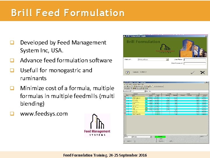 Brill Feed Formulation q Developed by Feed Management System Inc, USA. q Advance feed