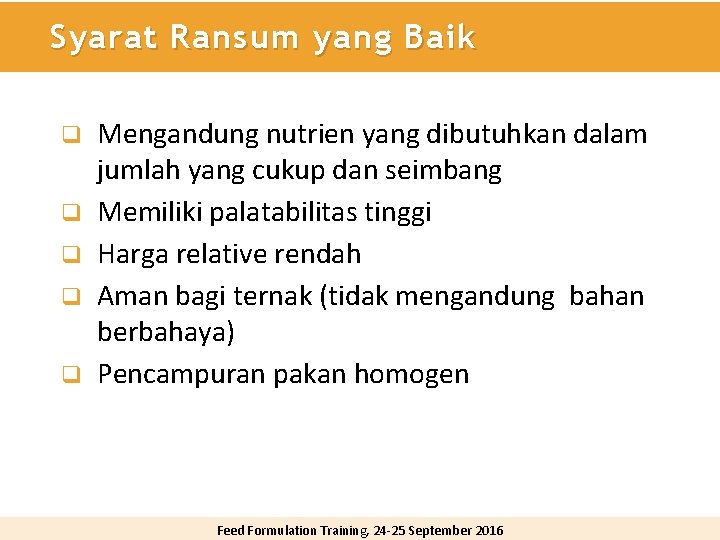 Syarat Ransum yang Baik q q q Mengandung nutrien yang dibutuhkan dalam jumlah yang