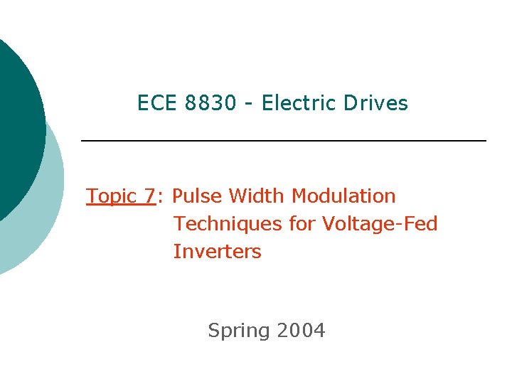 ECE 8830 - Electric Drives Topic 7: Pulse Width Modulation Techniques for Voltage-Fed Inverters