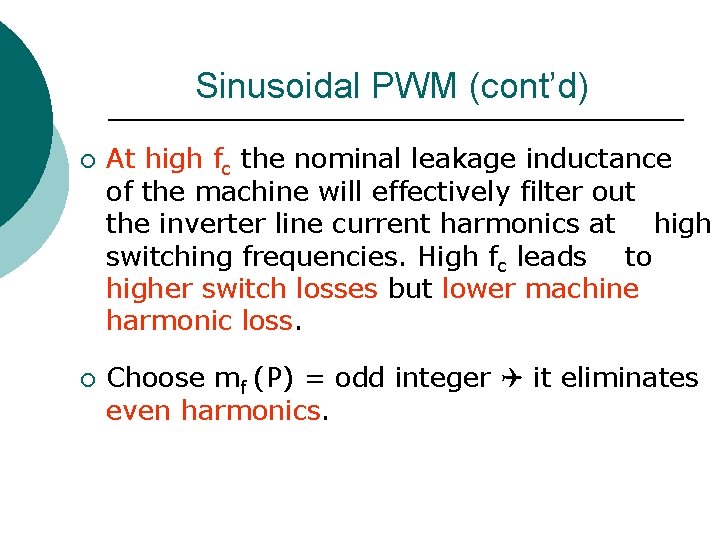 Sinusoidal PWM (cont’d) ¡ ¡ At high fc the nominal leakage inductance of the