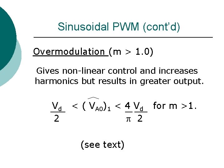 Sinusoidal PWM (cont’d) Overmodulation (m > 1. 0) Gives non-linear control and increases harmonics