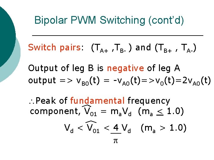 Bipolar PWM Switching (cont’d) Switch pairs: (TA+ , TB- ) and (TB+ , TA-)