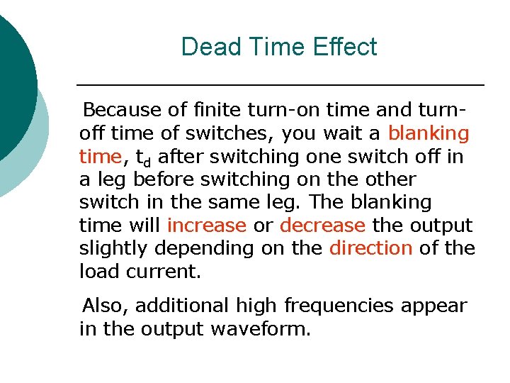 Dead Time Effect Because of finite turn-on time and turnoff time of switches, you