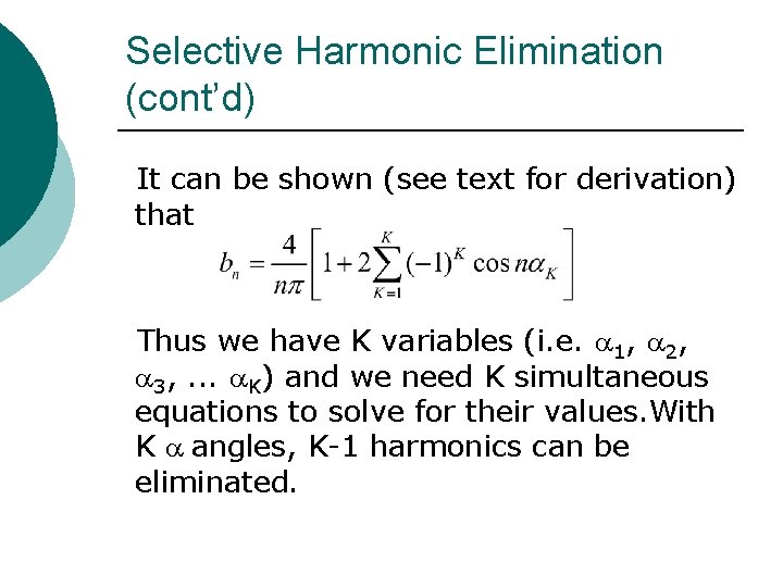 Selective Harmonic Elimination (cont’d) It can be shown (see text for derivation) that Thus