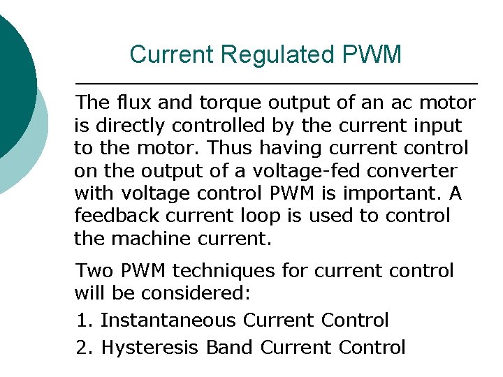 Current Regulated PWM The flux and torque output of an ac motor is directly