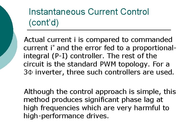 Instantaneous Current Control (cont’d) Actual current i is compared to commanded current i* and